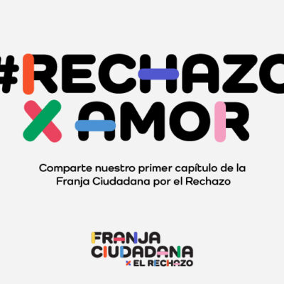 Franja ciudadana por el Rechazo: «por una escrita con amor»